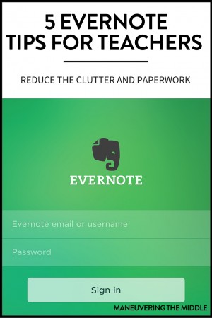 5 Evernote Tips for Teachers to reduce their desk clutter and stay organized. Keep everything from to-do lists to behavior documentation in one place. | maneuveringthemiddle.com