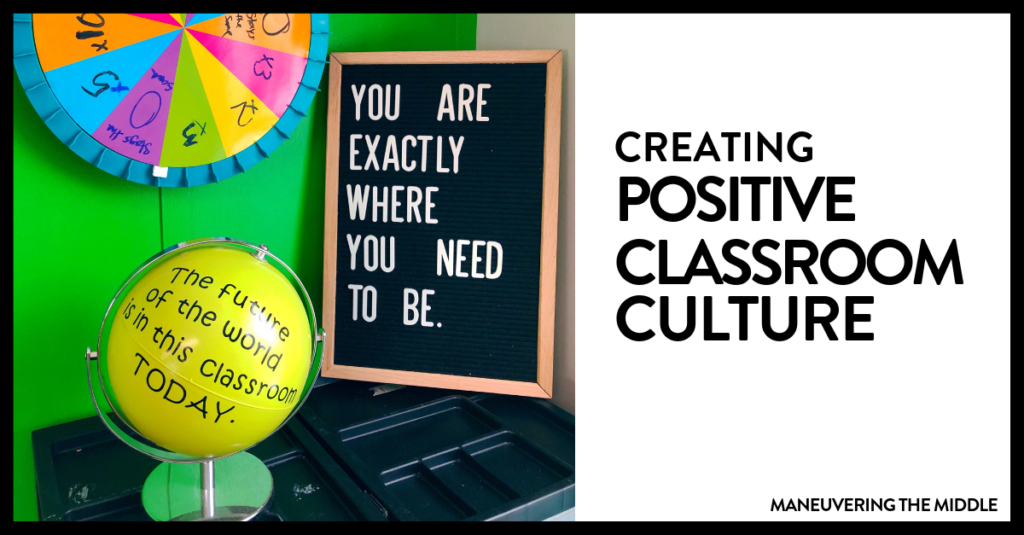 A positive classroom culture will impact both the way student's feel about school and how they learn - 4 ideas for creating positive classroom culture. | maneuveringthemiddle.com