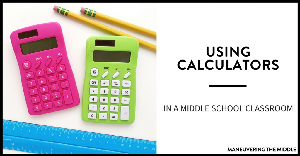 Calculators in middle school are useful, but are only as accurate as the person using them. Teachers must guide students in using this tool. | maneuveringthemiddle.com