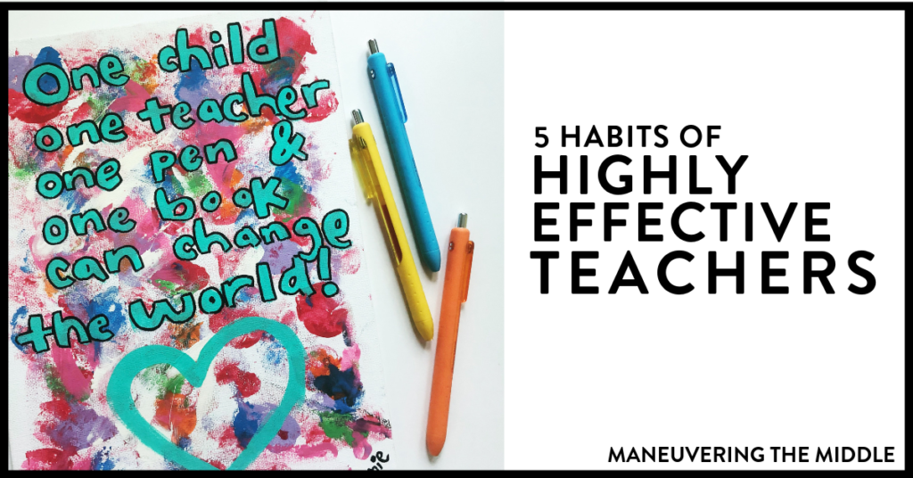 The most effective teachers have some common habits. They focus on student relationships, data, engaging content, and improving their craft. | maneuveringthemiddle.com