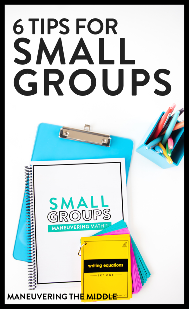 Learn how to implement math small groups using these 6 tips. You will learn the best ways to plan and execute your small groups to benefit students. | maneuveringthemiddle.com