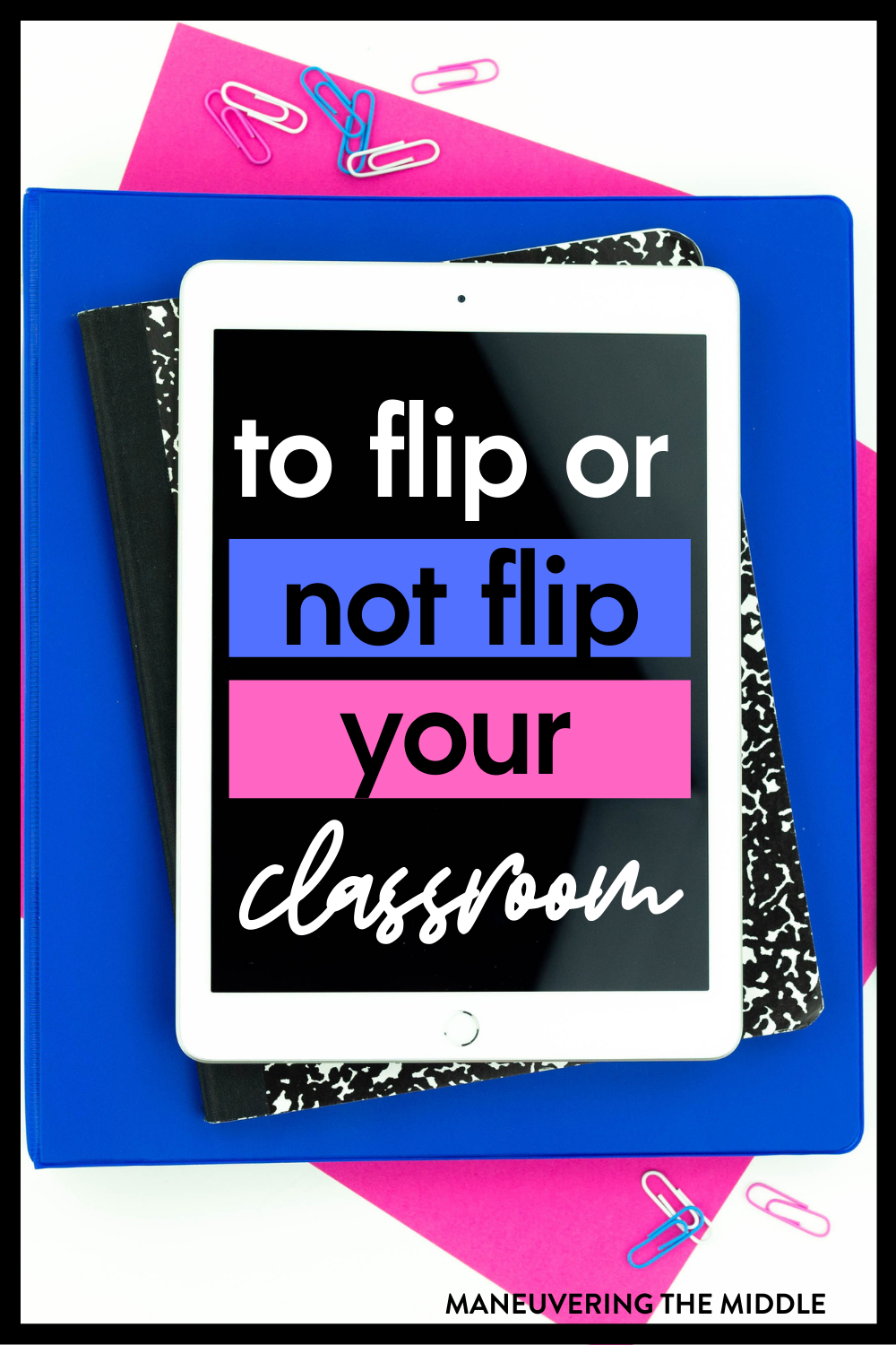 The Flipped Classroom - Maneuvering the Middle