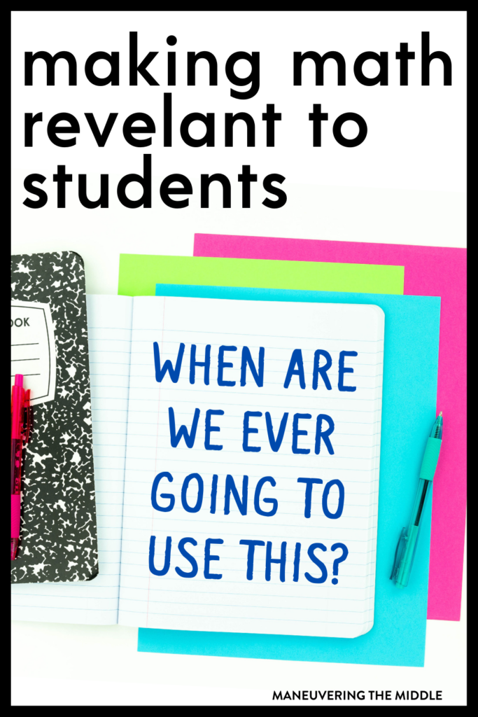 We use math everyday, but sometimes students struggle to see this. Here are 4 ways to make math relevant in that classroom! | maneuveringthemiddle.com