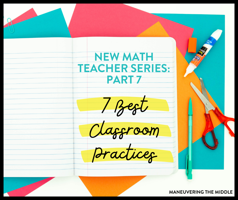 These 7 best practices will help you be the best new math teacher for your students! | maneuveringthemiddle.com