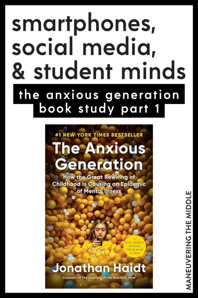 In The Anxious Generation, the author outlines 4 major harms of smart phones and social media. Let's discuss how these affect our classrooms. | maneuveringthemiddle.com