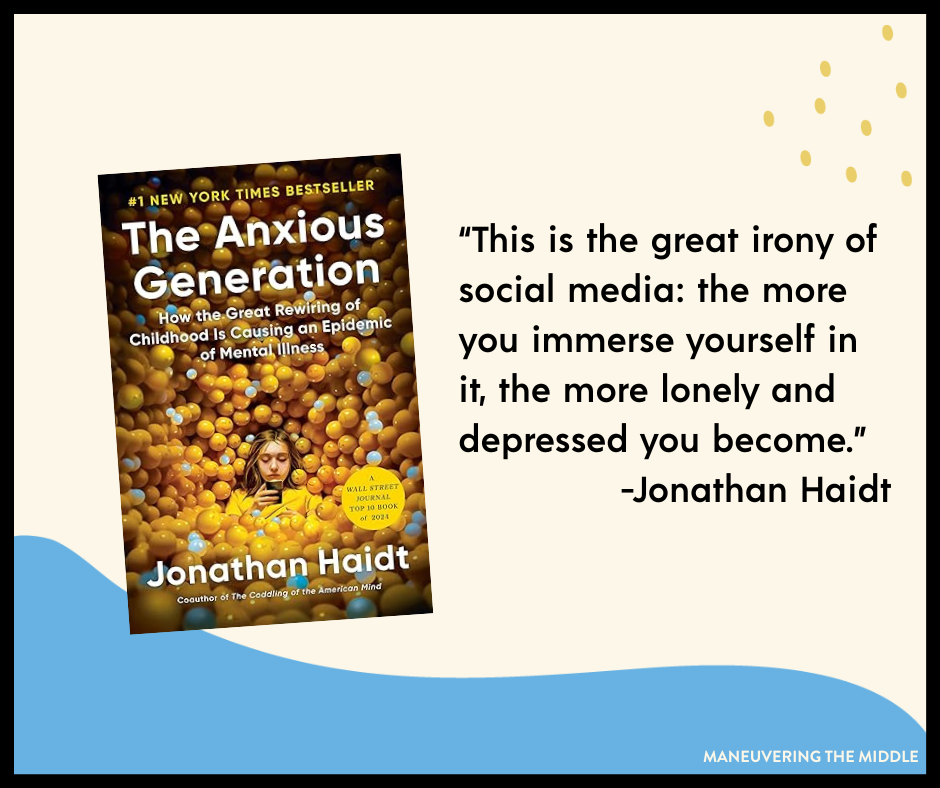 In The Anxious Generation, the author outlines 4 major harms of smart phones and social media. Let's discuss how these affect our classrooms. | maneuveringthemiddle.com