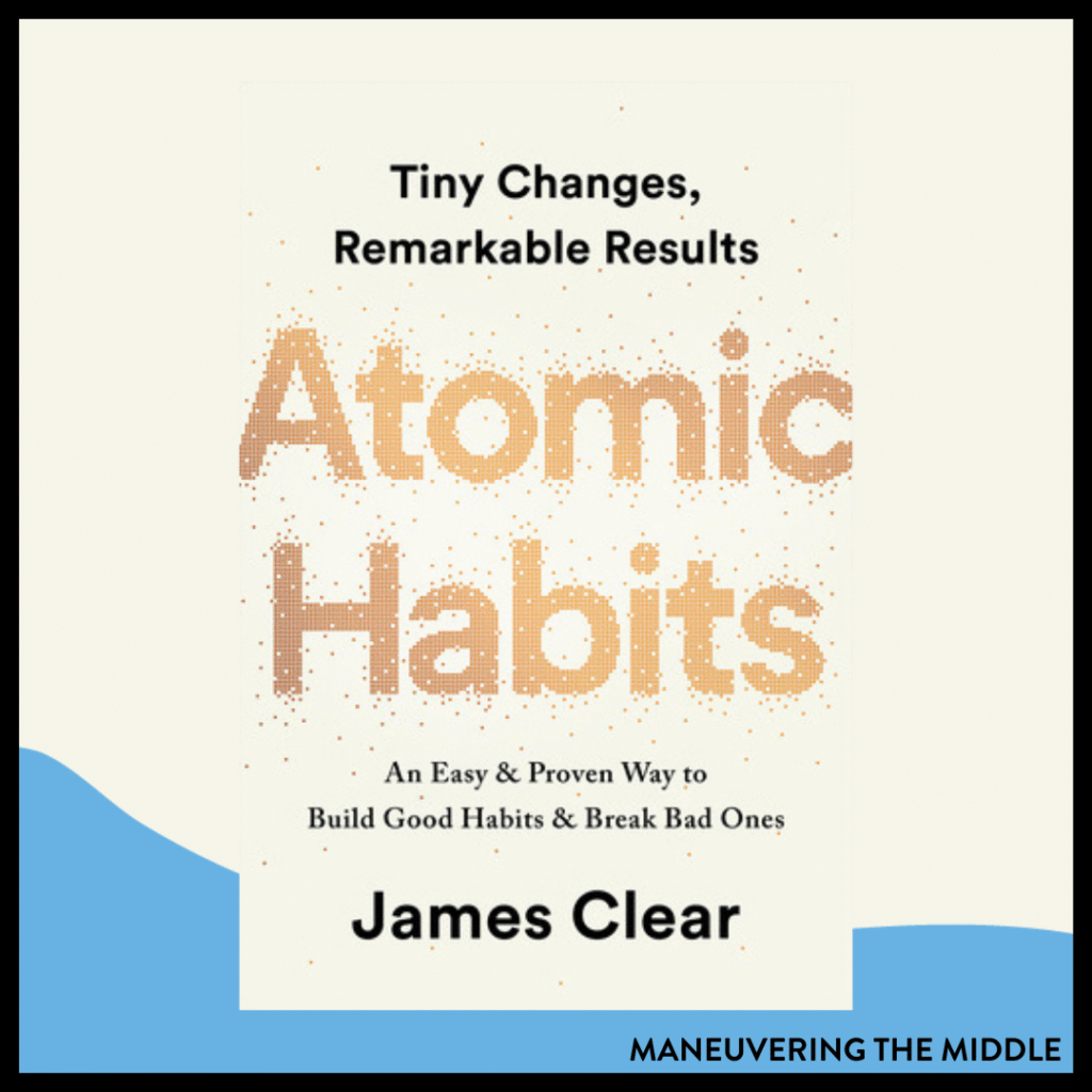 Atomic Habits can be used as a framework to build good habits in your math classroom. Check out this post to learn more. | maneuveringthemiddle.com